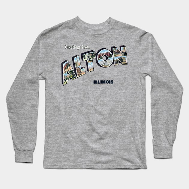 Greetings from Alton Illinois Long Sleeve T-Shirt by reapolo